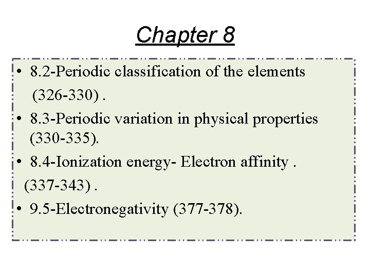 Chapter 8 • 8. 2 -Periodic classification of the elements (326 -330). • 8.