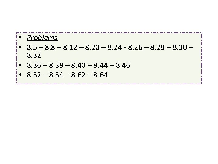  • Problems • 8. 5 – 8. 8 – 8. 12 – 8.