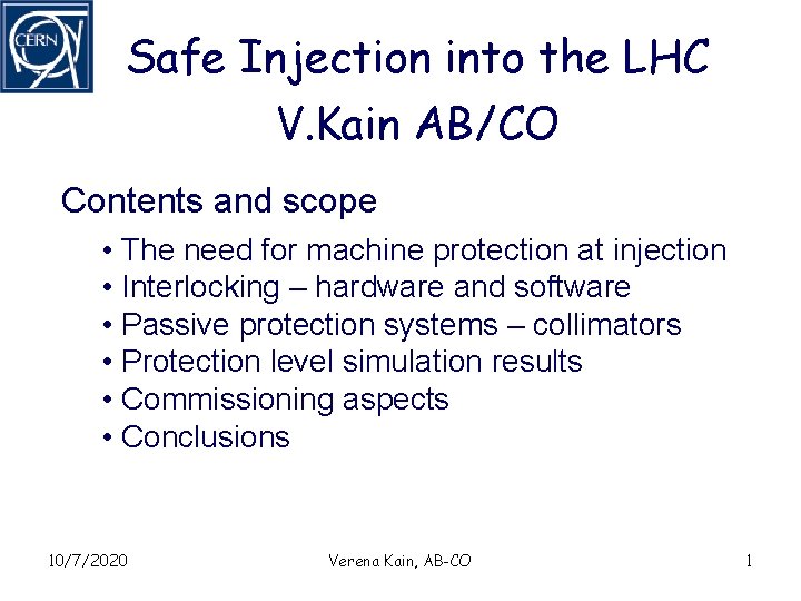Safe Injection into the LHC V. Kain AB/CO Contents and scope • The need