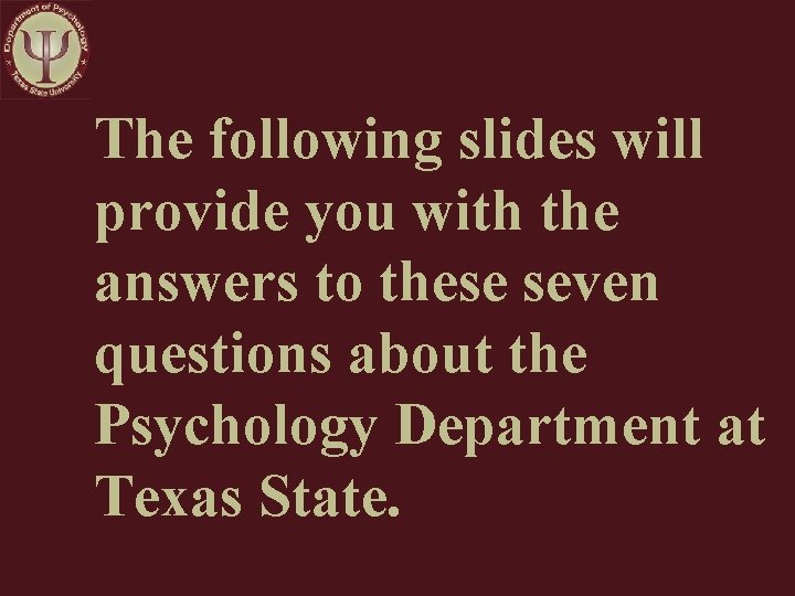 The following slides will provide you with the answers to these seven questions about