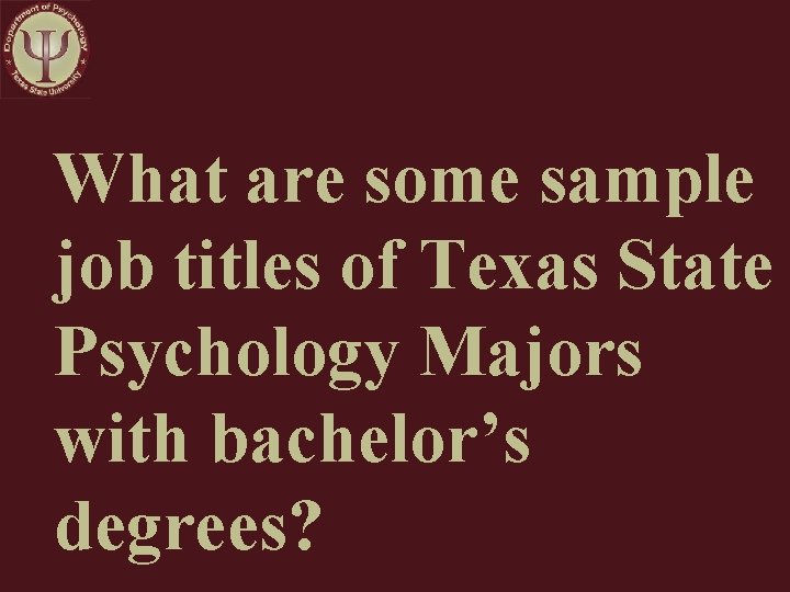 What are some sample job titles of Texas State Psychology Majors with bachelor’s degrees?