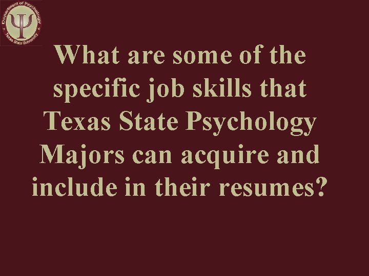 What are some of the specific job skills that Texas State Psychology Majors can