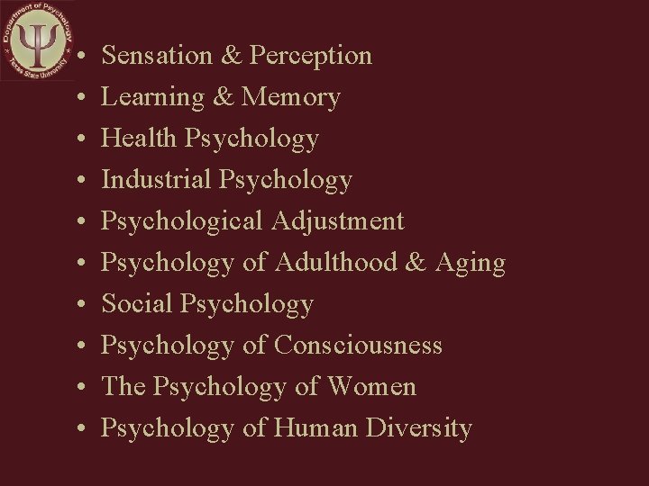  • • • Sensation & Perception Learning & Memory Health Psychology Industrial Psychology