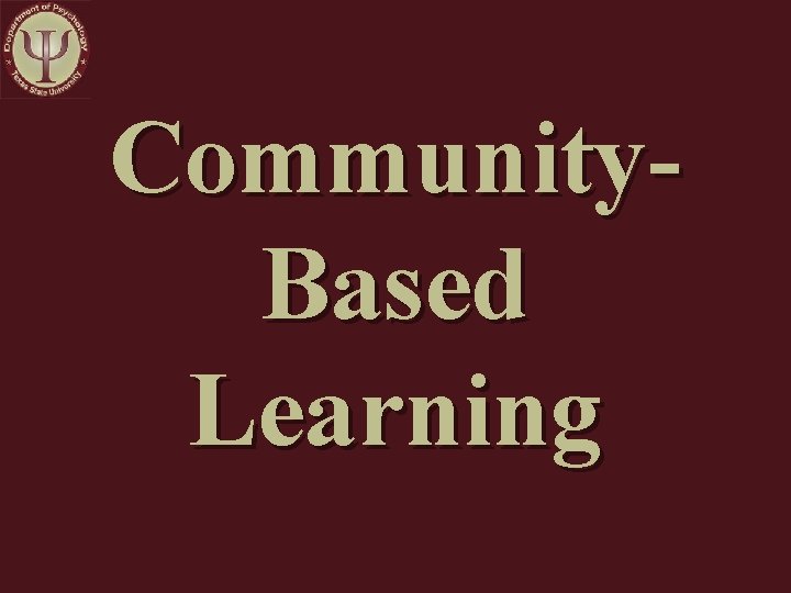 Community. Based Learning Community. Based Learning