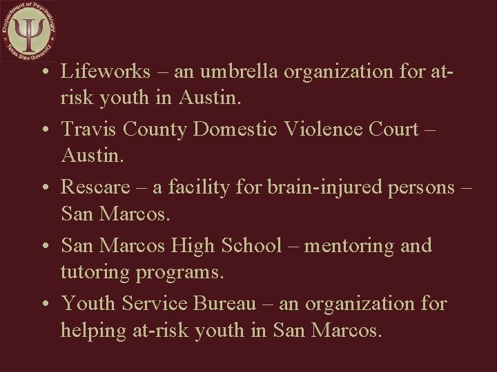  • Lifeworks – an umbrella organization for atrisk youth in Austin. • Travis