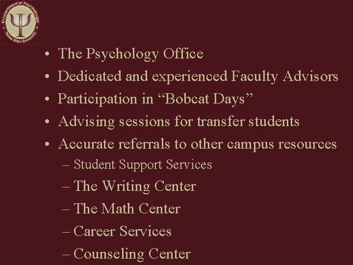  • • • The Psychology Office Dedicated and experienced Faculty Advisors Participation in