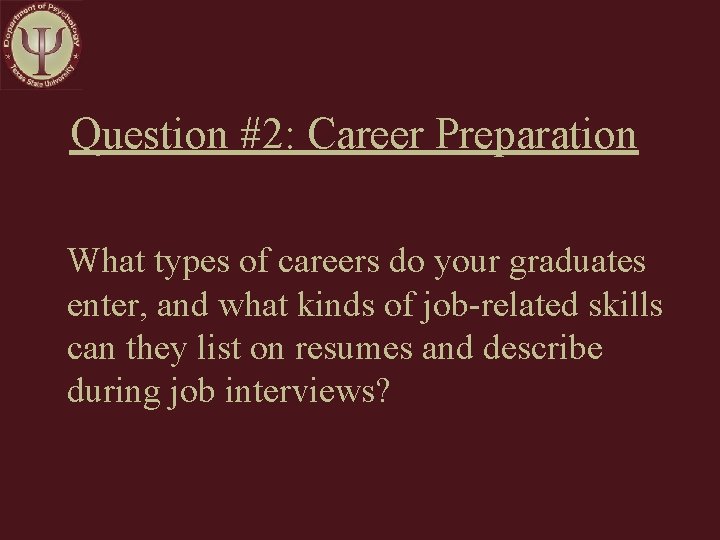 Question #2: Career Preparation What types of careers do your graduates enter, and what