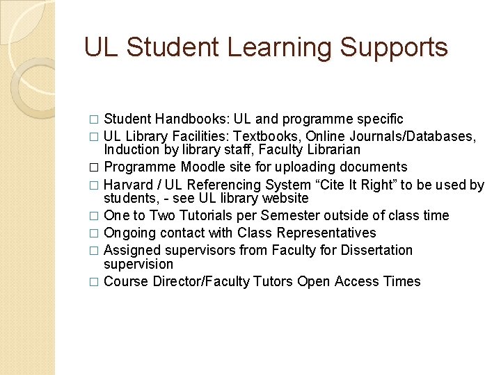 UL Student Learning Supports Student Handbooks: UL and programme specific � UL Library Facilities: