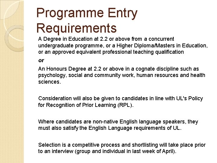 Programme Entry Requirements A Degree in Education at 2. 2 or above from a