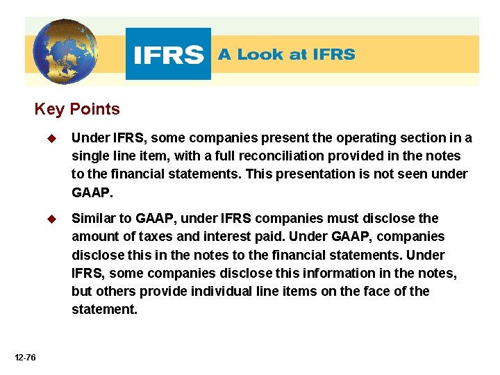 Key Points 12 -76 u Under IFRS, some companies present the operating section in