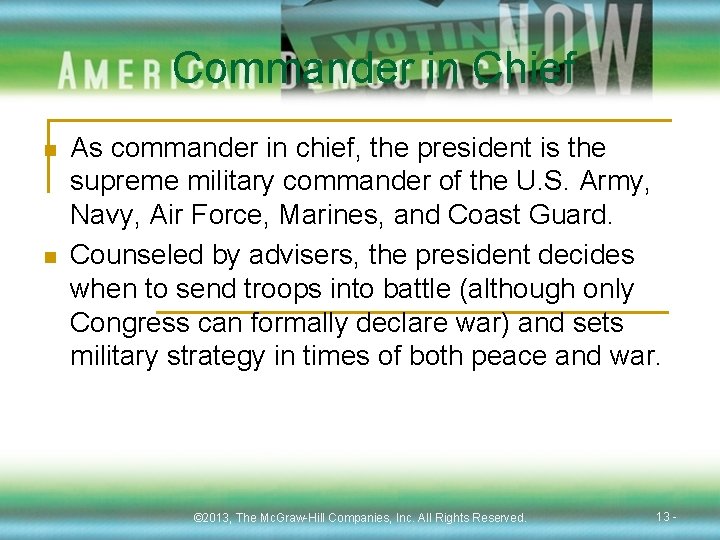 Commander in Chief n n As commander in chief, the president is the supreme