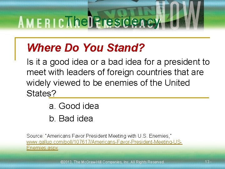 The Presidency Where Do You Stand? Is it a good idea or a bad