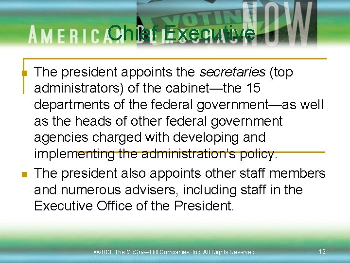 Chief Executive n n The president appoints the secretaries (top administrators) of the cabinet—the