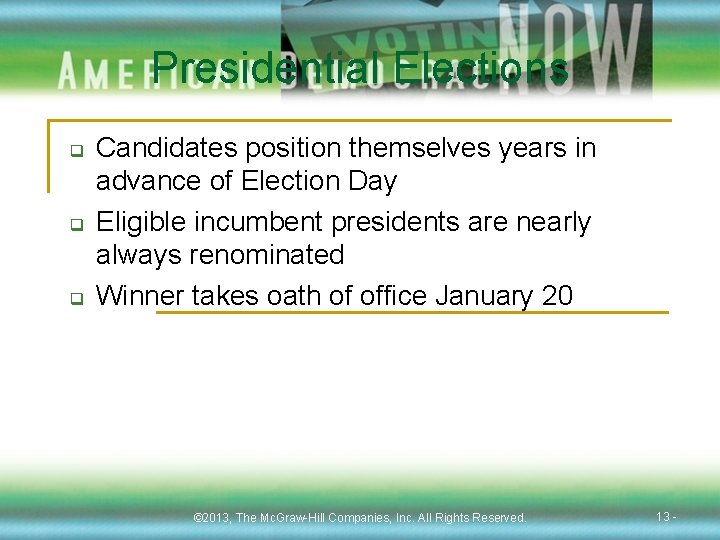 Presidential Elections q q q Candidates position themselves years in advance of Election Day