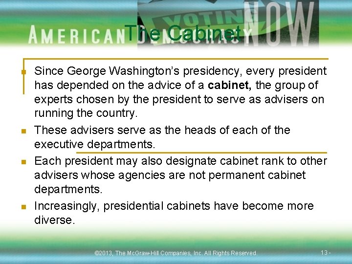 The Cabinet n n Since George Washington’s presidency, every president has depended on the