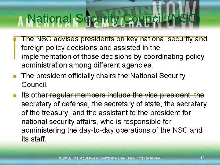 National Security Council (NSC) n n n The NSC advises presidents on key national