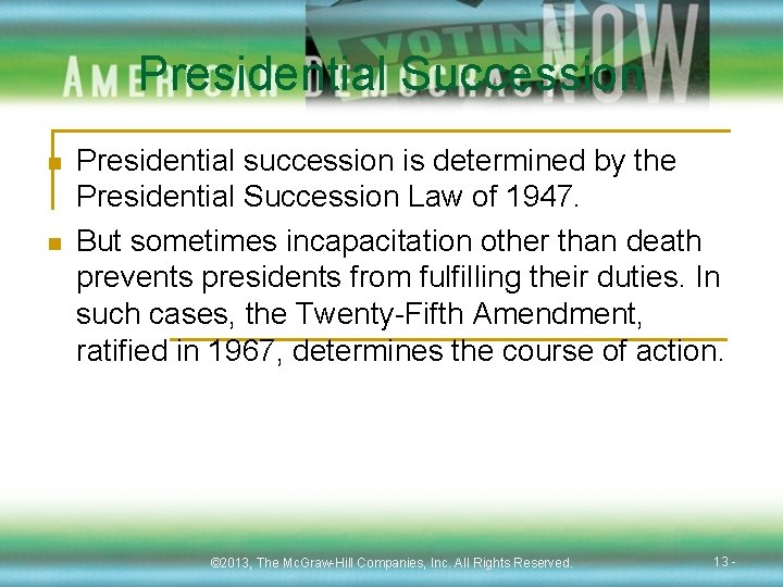 Presidential Succession n n Presidential succession is determined by the Presidential Succession Law of