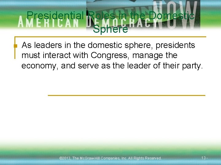 Presidential Roles in the Domestic Sphere n As leaders in the domestic sphere, presidents