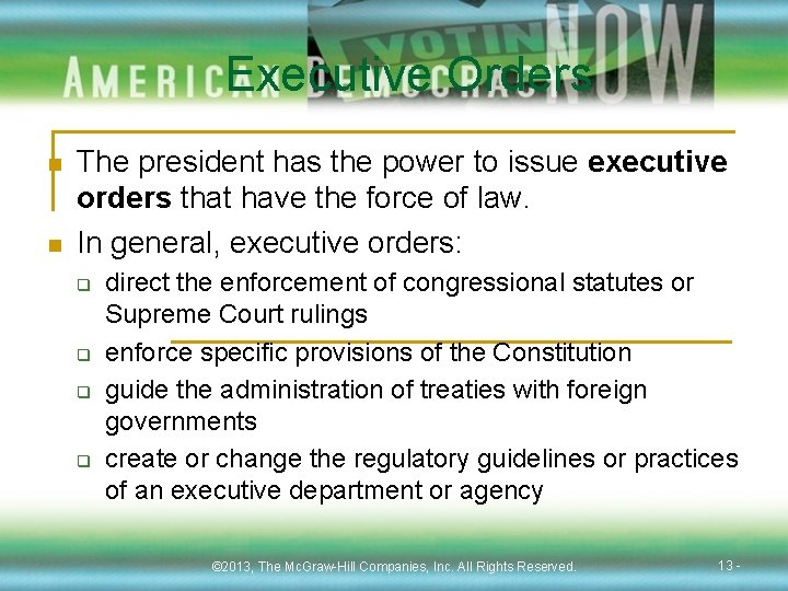 Executive Orders n n The president has the power to issue executive orders that