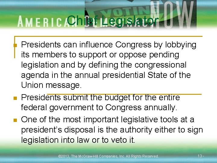 Chief Legislator n n n Presidents can influence Congress by lobbying its members to