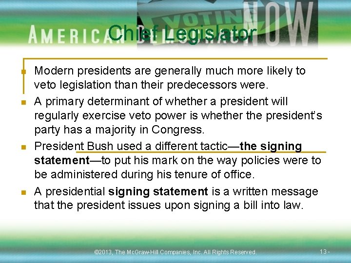 Chief Legislator n n Modern presidents are generally much more likely to veto legislation