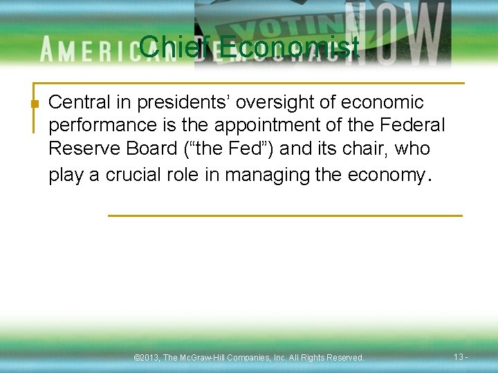 Chief Economist n Central in presidents’ oversight of economic performance is the appointment of