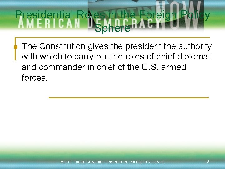 Presidential Roles in the Foreign Policy Sphere n The Constitution gives the president the