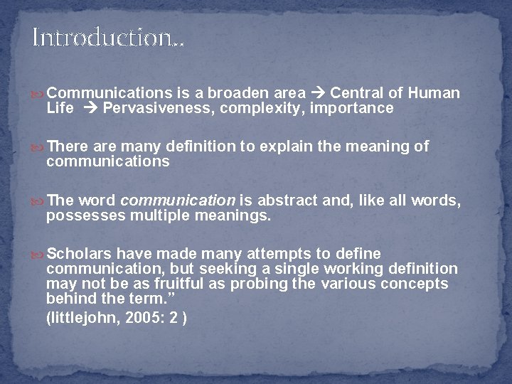 Introduction. . Communications is a broaden area Central of Human Life Pervasiveness, complexity, importance