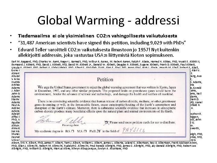 Global Warming - addressi • Tiedemaailma ei ole yksimielinen CO 2: n vahingollisesta vaikutuksesta