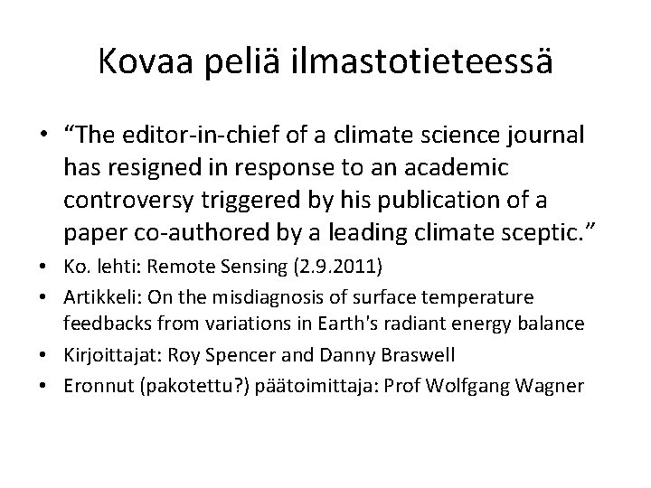 Kovaa peliä ilmastotieteessä • “The editor-in-chief of a climate science journal has resigned in