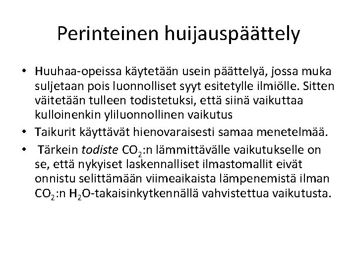 Perinteinen huijauspäättely • Huuhaa-opeissa käytetään usein päättelyä, jossa muka suljetaan pois luonnolliset syyt esitetylle