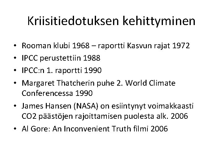 Kriisitiedotuksen kehittyminen Rooman klubi 1968 – raportti Kasvun rajat 1972 IPCC perustettiin 1988 IPCC: