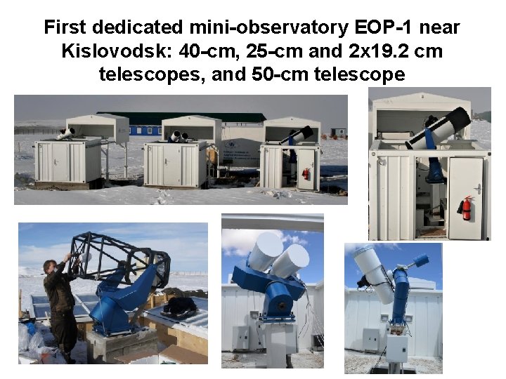 First dedicated mini-observatory EOP-1 near Kislovodsk: 40 -cm, 25 -cm and 2 x 19.