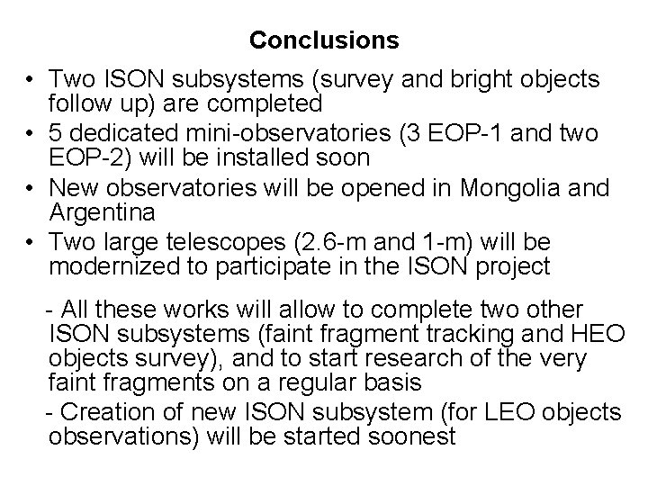 Conclusions • Two ISON subsystems (survey and bright objects follow up) are completed •