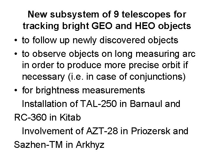 New subsystem of 9 telescopes for tracking bright GEO and HEO objects • to