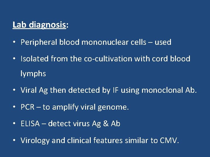Lab diagnosis: • Peripheral blood mononuclear cells – used • Isolated from the co-cultivation