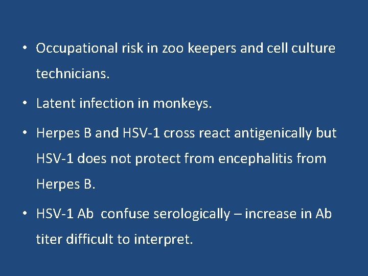  • Occupational risk in zoo keepers and cell culture technicians. • Latent infection