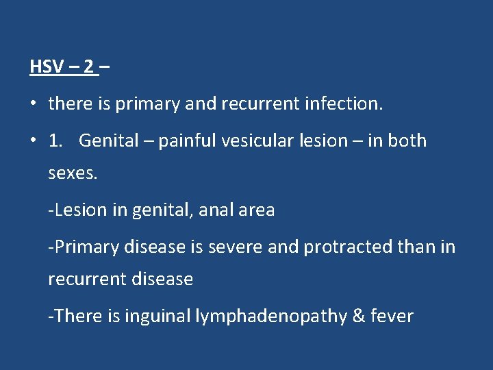 HSV – 2 – • there is primary and recurrent infection. • 1. Genital