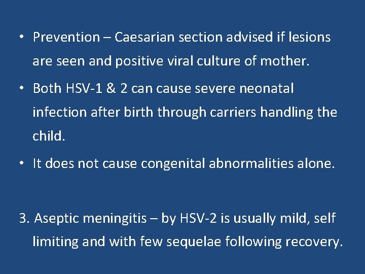  • Prevention – Caesarian section advised if lesions are seen and positive viral
