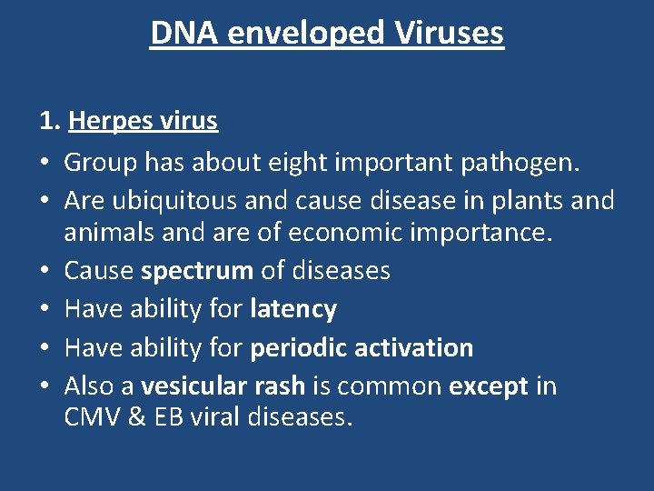 DNA enveloped Viruses 1. Herpes virus • Group has about eight important pathogen. •