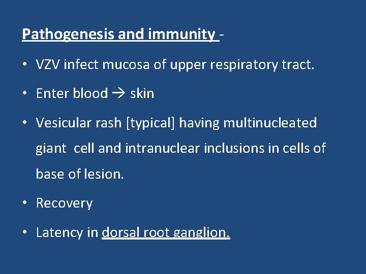 Pathogenesis and immunity • VZV infect mucosa of upper respiratory tract. • Enter blood