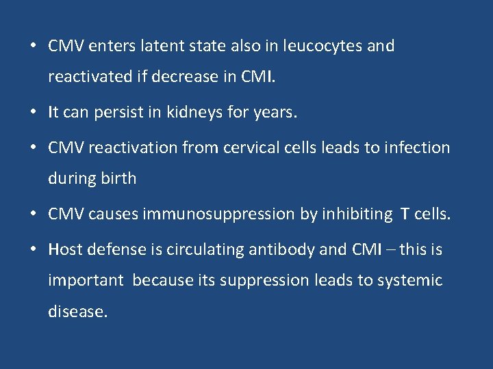  • CMV enters latent state also in leucocytes and reactivated if decrease in