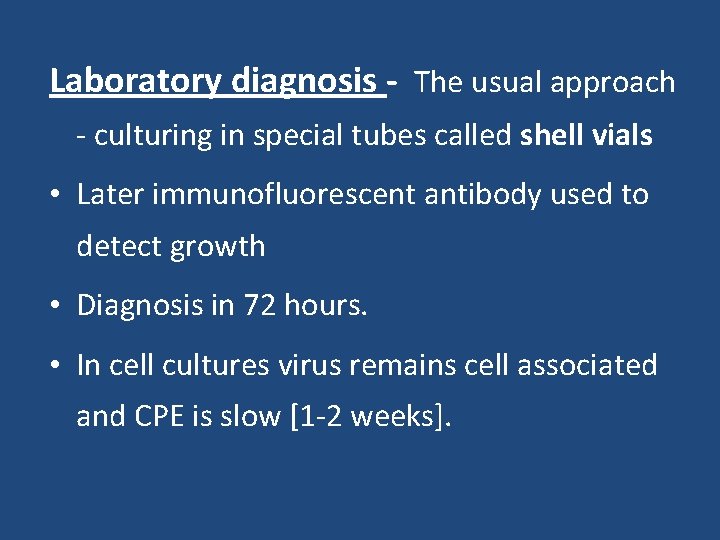 Laboratory diagnosis - The usual approach - culturing in special tubes called shell vials