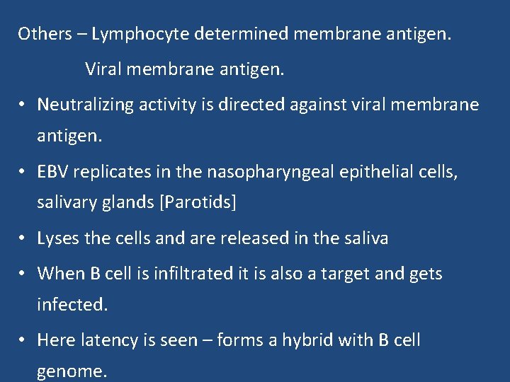 Others – Lymphocyte determined membrane antigen. Viral membrane antigen. • Neutralizing activity is directed