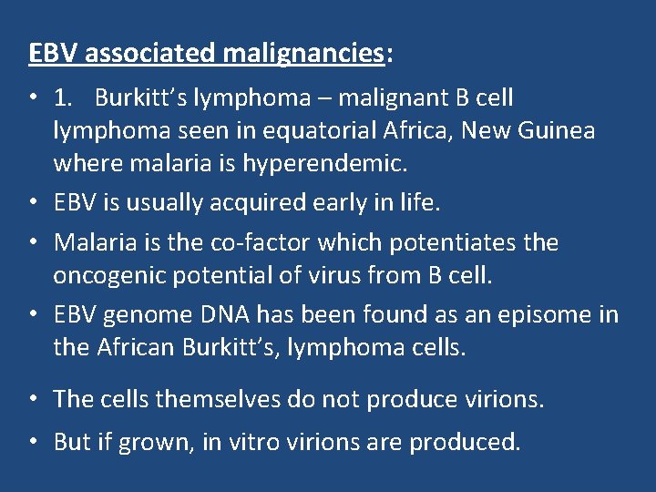 EBV associated malignancies: • 1. Burkitt’s lymphoma – malignant B cell lymphoma seen in