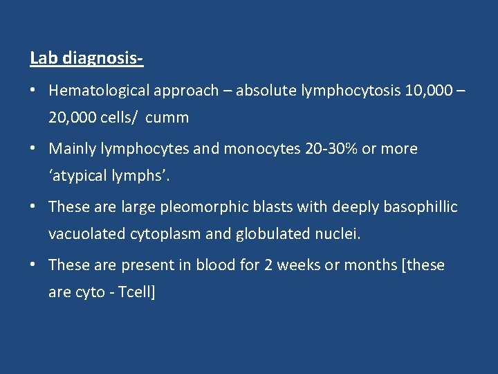 Lab diagnosis • Hematological approach – absolute lymphocytosis 10, 000 – 20, 000 cells/