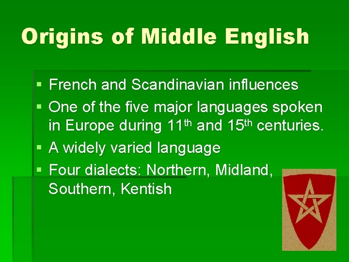 Origins of Middle English § French and Scandinavian influences § One of the five