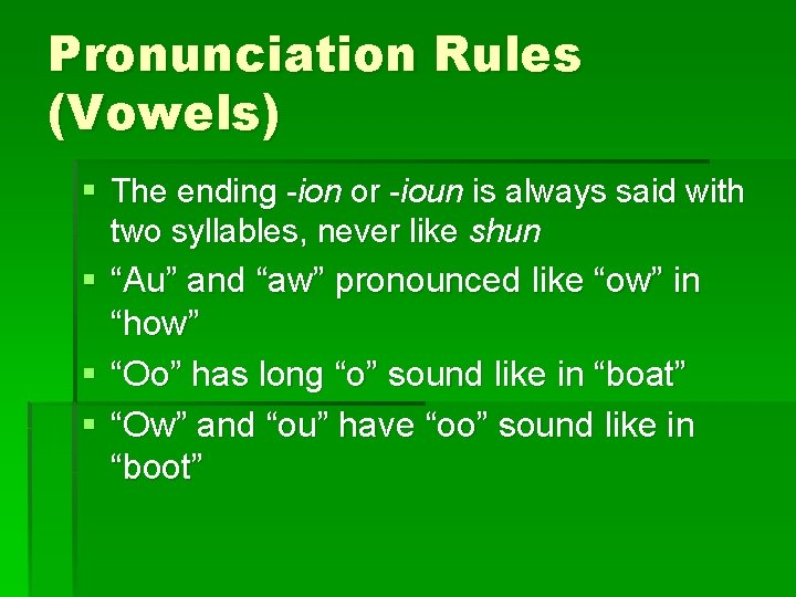 Pronunciation Rules (Vowels) § The ending -ion or -ioun is always said with two