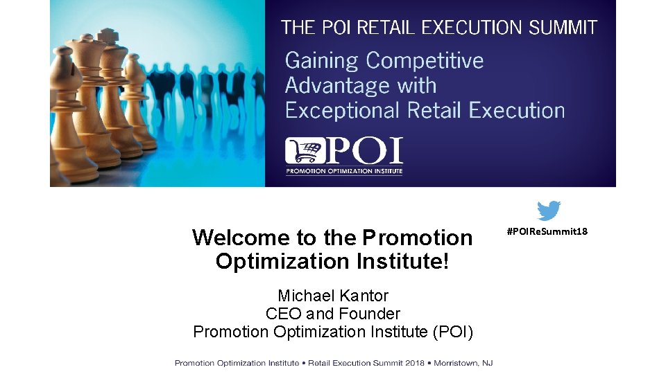 Welcome to the Promotion Optimization Institute! Michael Kantor CEO and Founder Promotion Optimization Institute