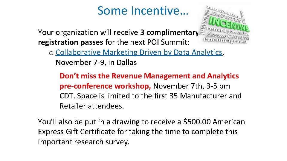 Some Incentive… Your organization will receive 3 complimentary registration passes for the next POI